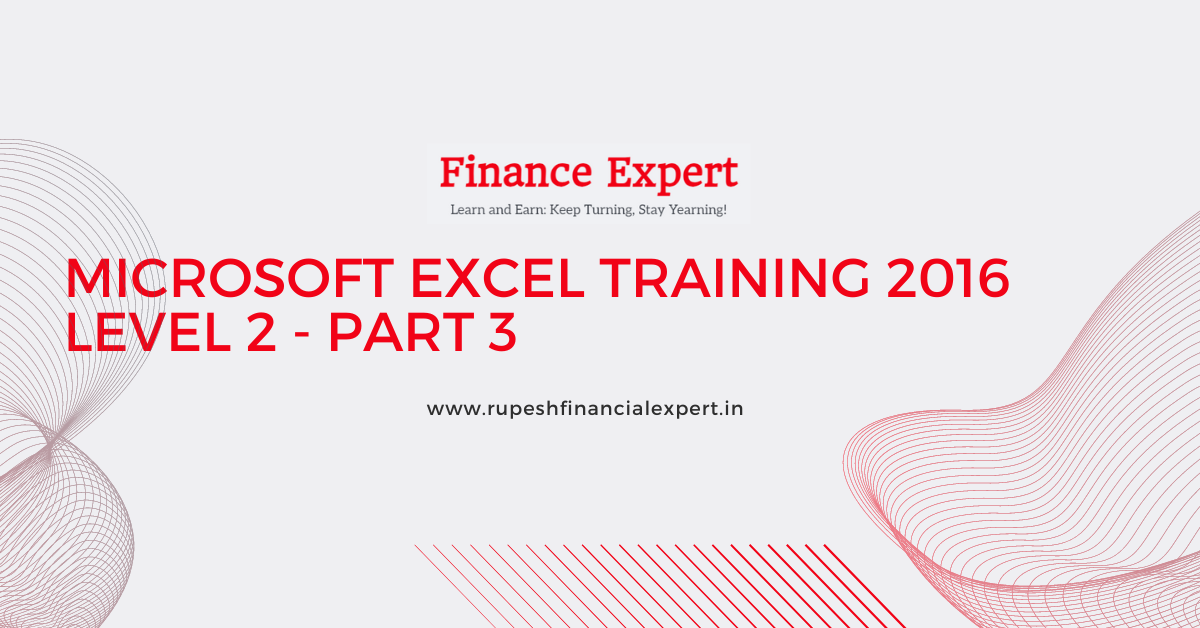 Microsoft Excel 2016 Level 2 – Part 3