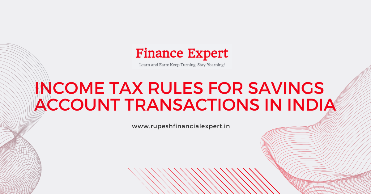 Income Tax Rules for Savings Account Transactions in India