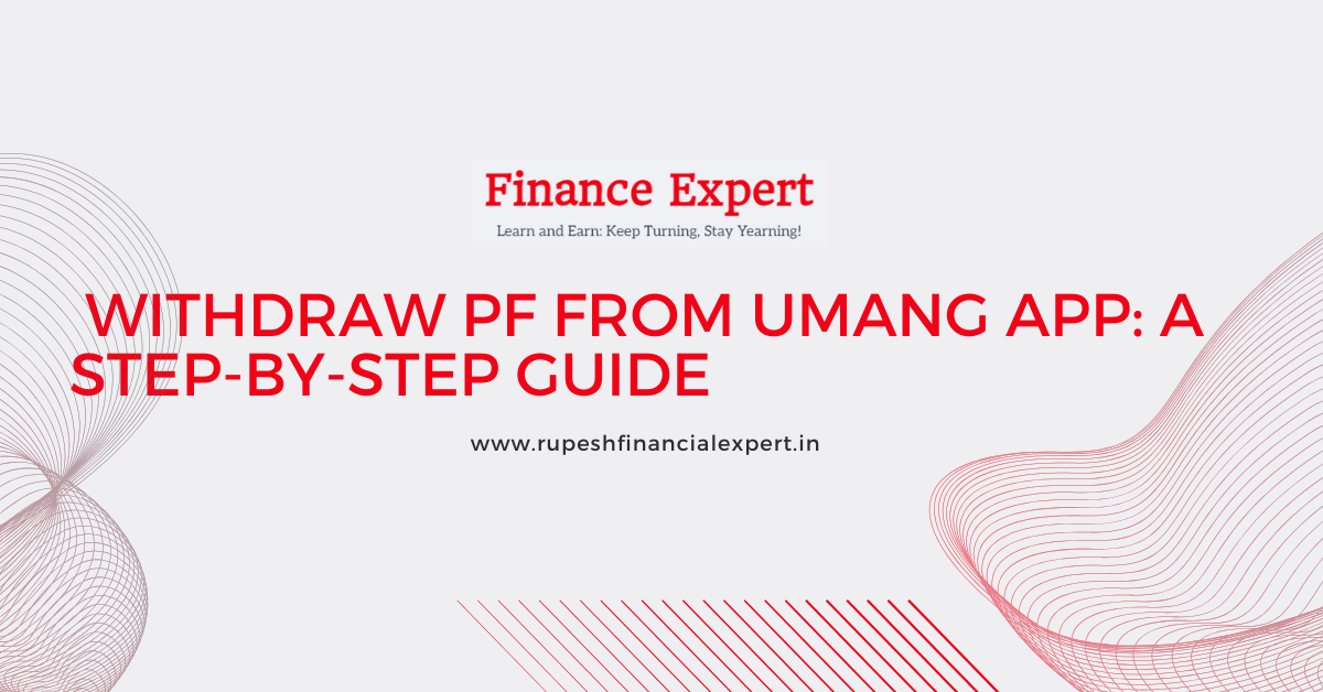 Withdraw PF from Umang App: A Step-by-Step Guide