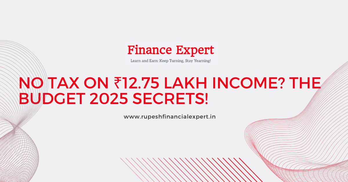 No Tax on ₹12.75 Lakh Income? Unveiling the Budget 2025 Secrets!