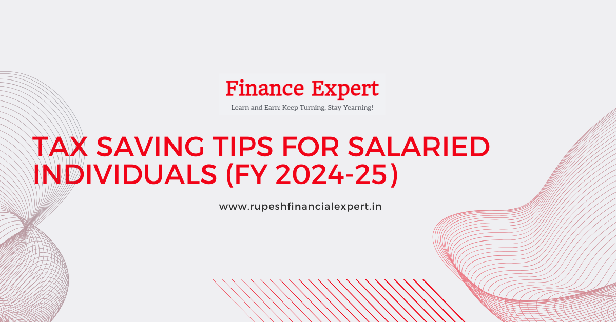 Tax Saving Tips for Salaried Individuals (FY 2024-25): Expert Guide