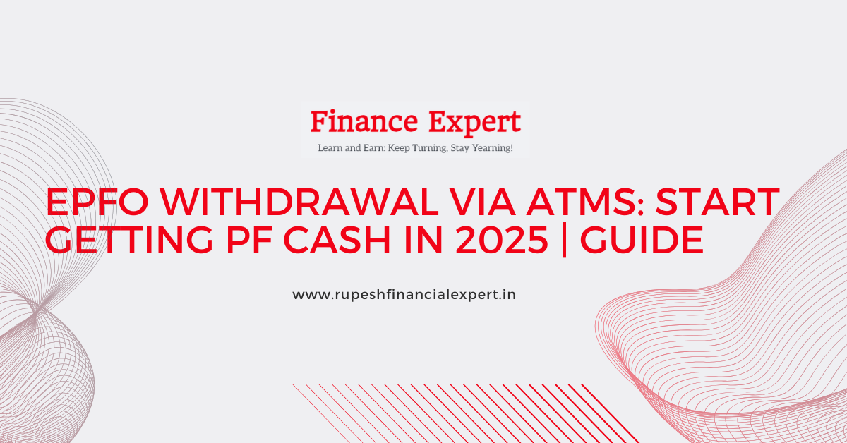 EPFO Withdrawal via ATMs: Start Getting PF Cash in 2025 | Guide