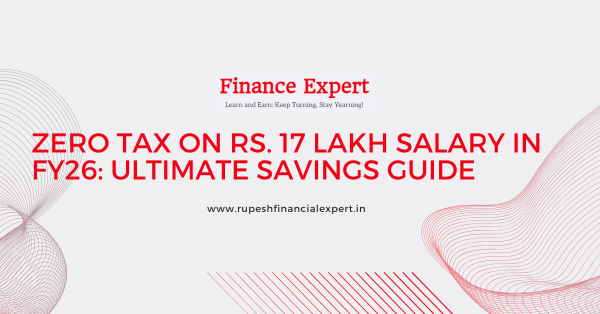 Zero Tax on Rs 17 Lakh Salary in FY26: Ultimate Savings Guide