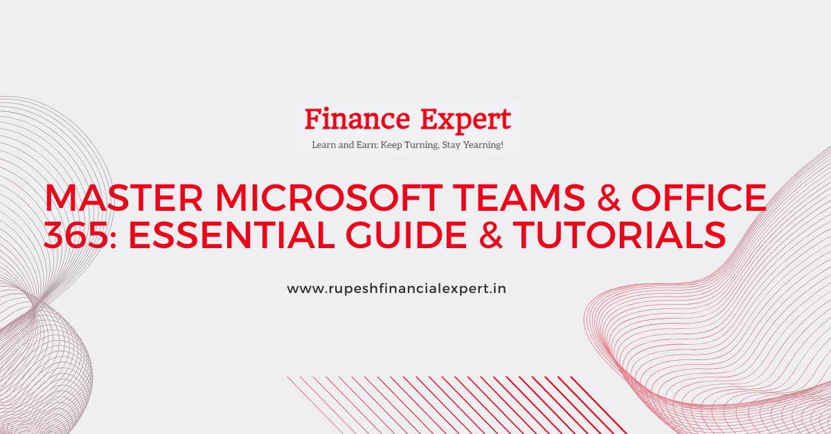 Master Microsoft Teams & Office 365: Essential Guide & Tutorials