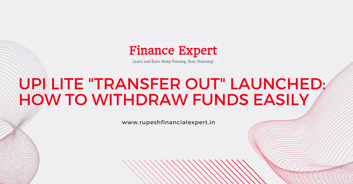 UPI Lite "Transfer Out" Launched: How to Withdraw Funds Easily