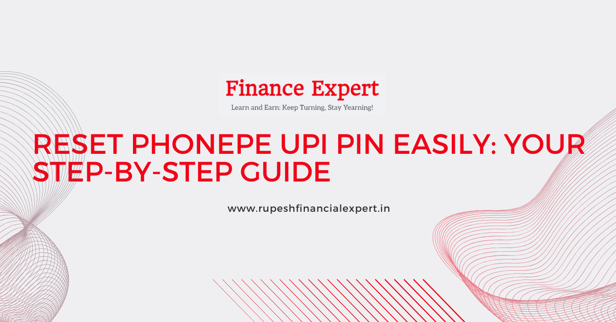 Reset PhonePe UPI PIN Easily: Your Step-by-Step Guide