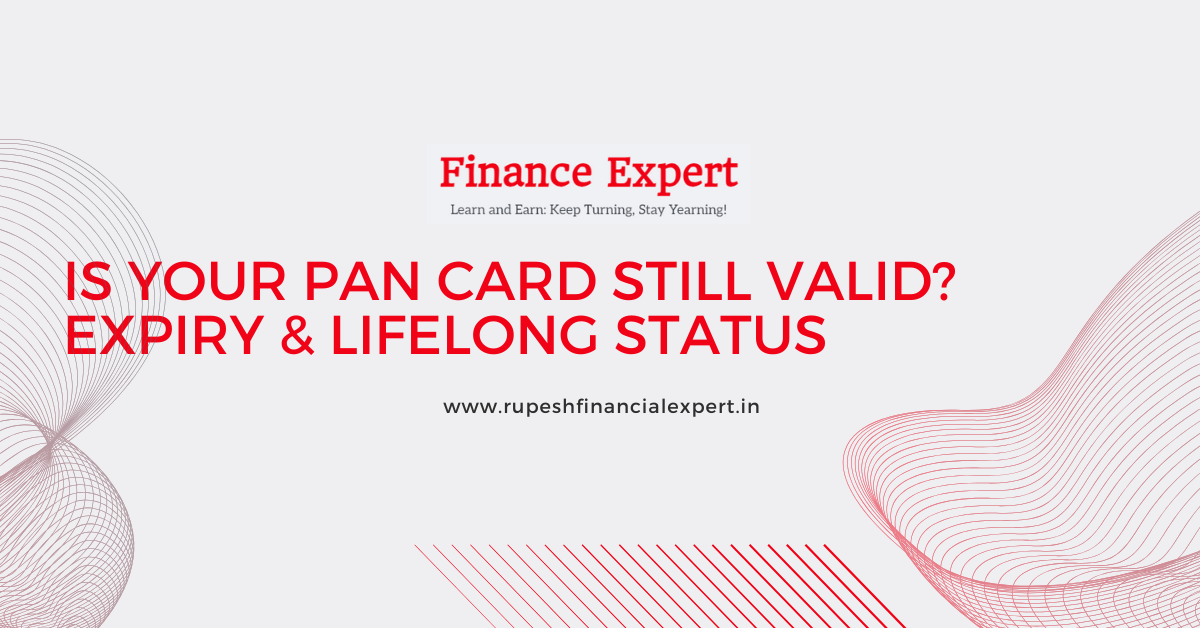 Is Your PAN Card Still Valid? Expiry & Lifelong Status