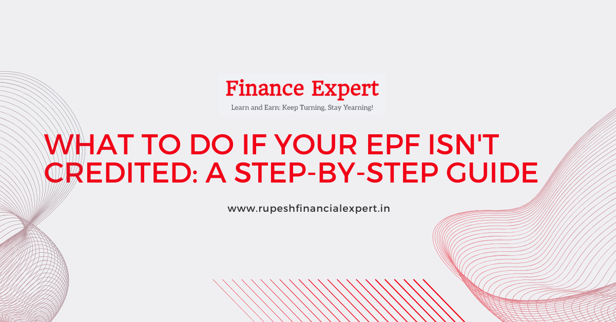 What to Do if Your EPF Isn't Credited: A Step-by-Step Guide