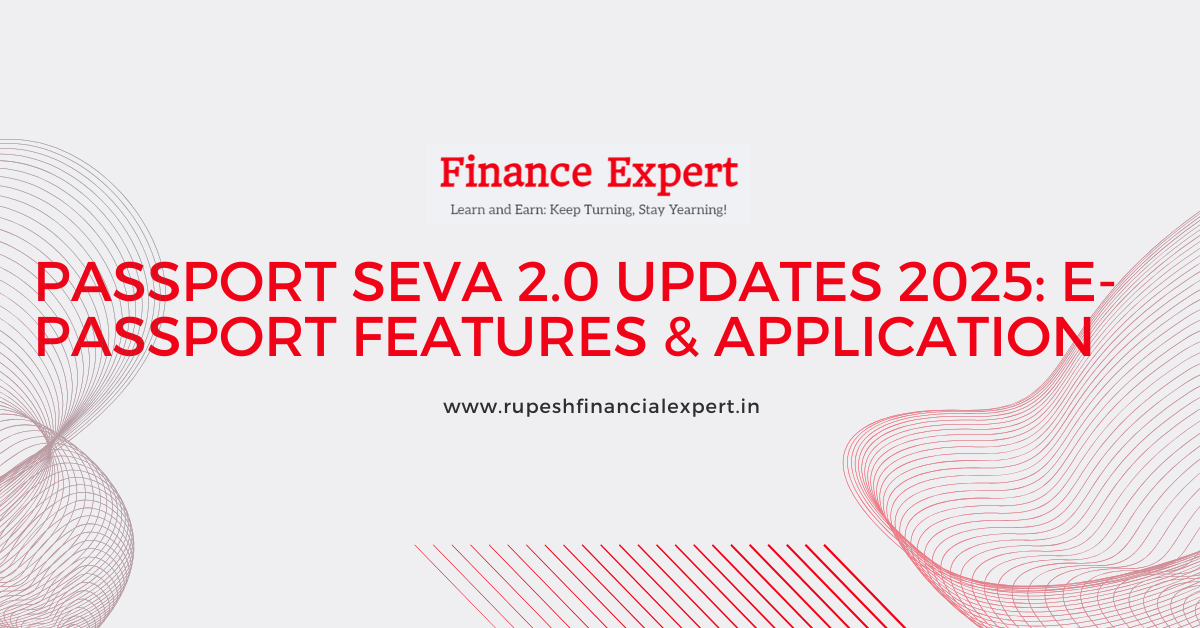 Passport Seva 2.0 Updates 2025: E-Passport Features & Application