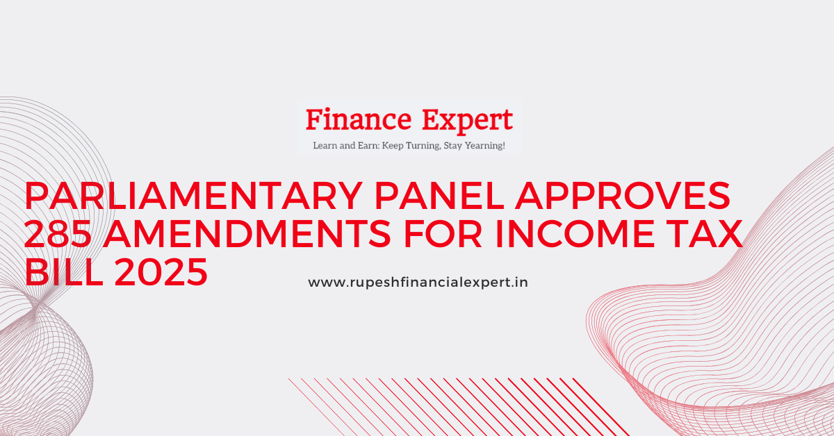 Parliamentary Panel Approves 285 Amendments for Income Tax Bill 2025