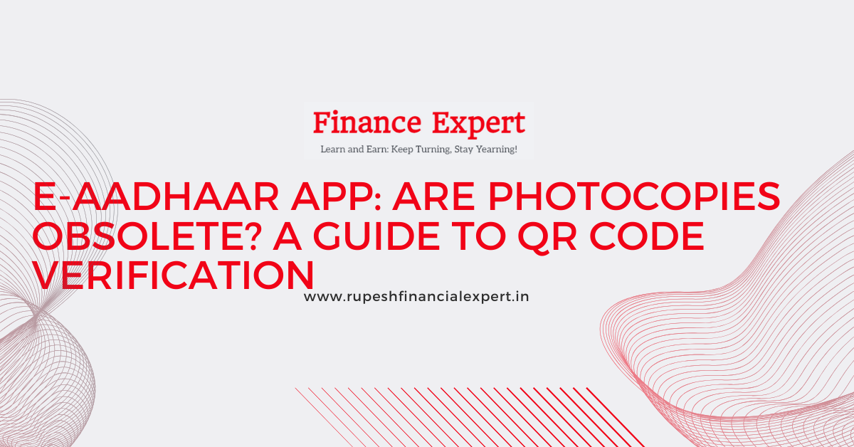 E-Aadhaar App: Are Photocopies Obsolete? A Guide to QR Code Verification