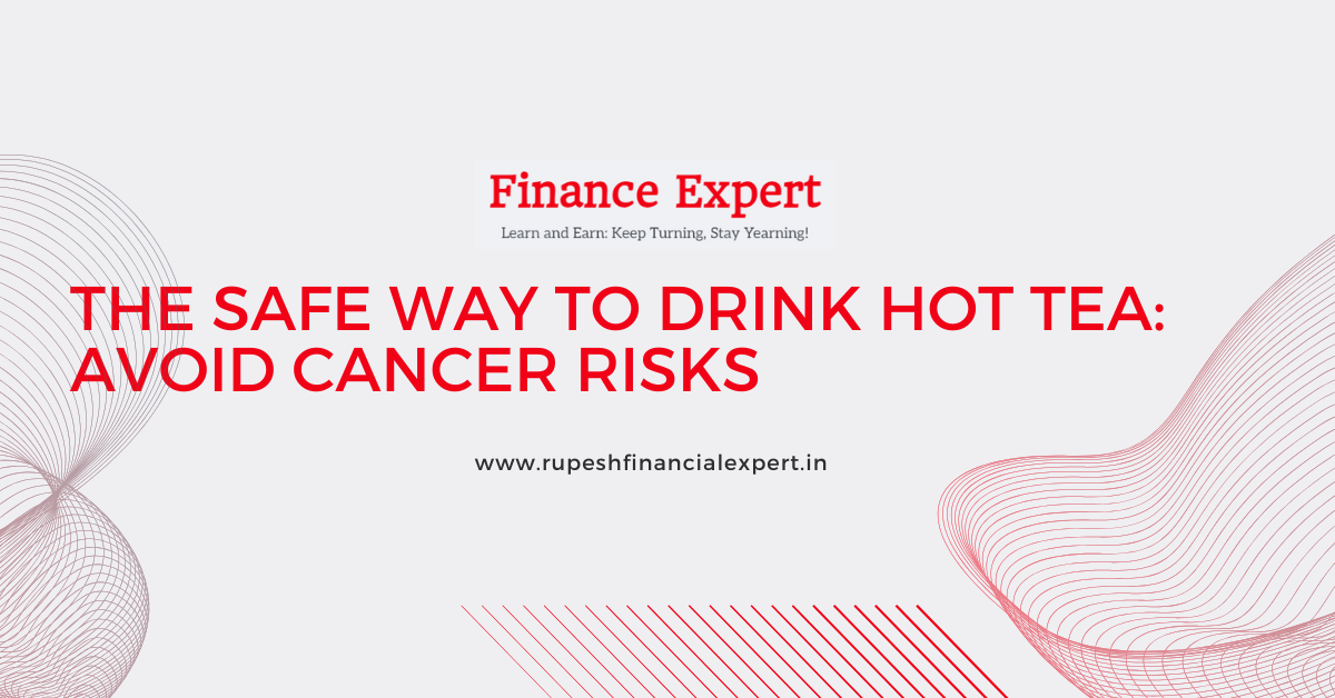Hot Tea & Cancer: Sip Safely in 2025 | Expert Guide