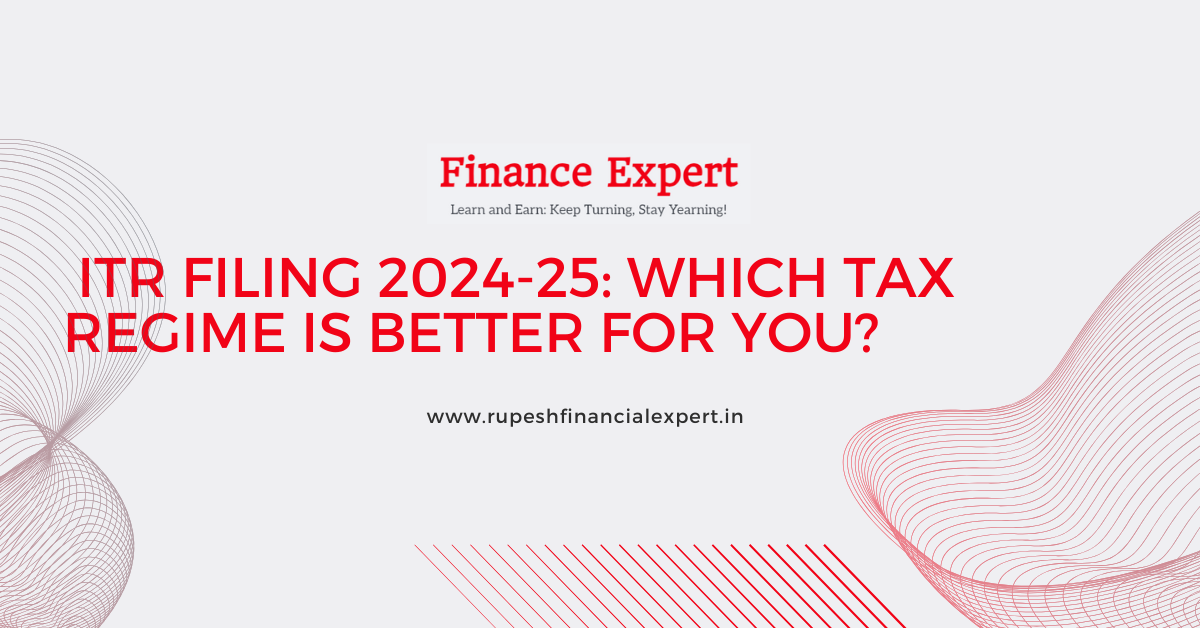 Old vs. New Tax Regime: Comparing Deductions for FY 2024-25 | ITR Filing Guide