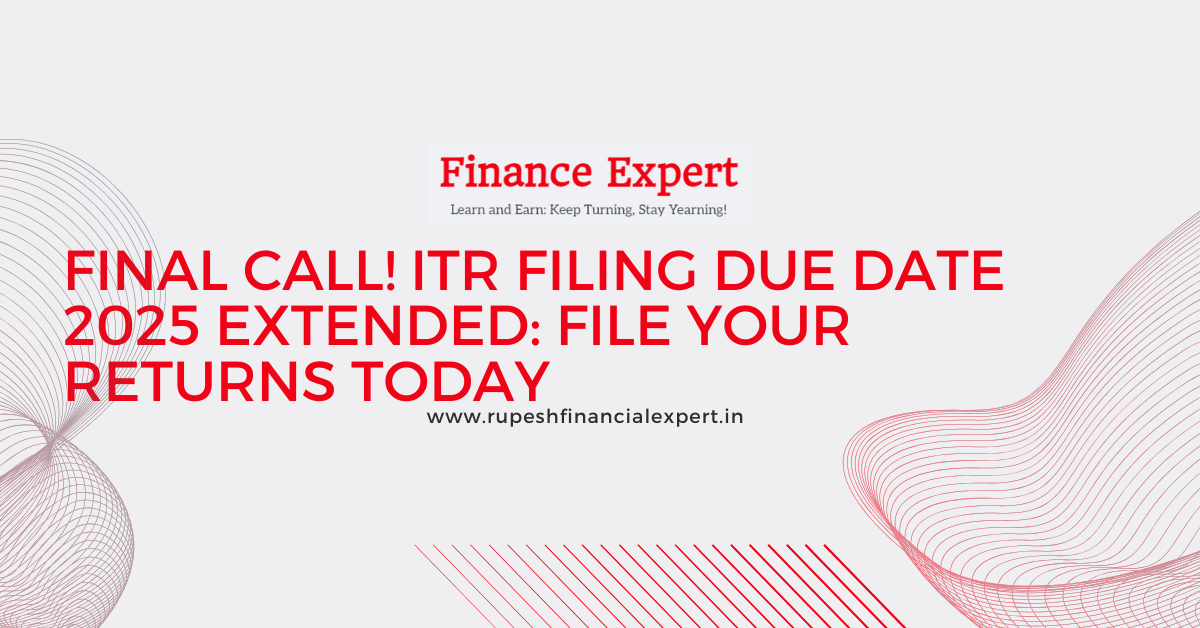 ITR Due Date Extended 2025: Last Day to File Income Tax Returns Today