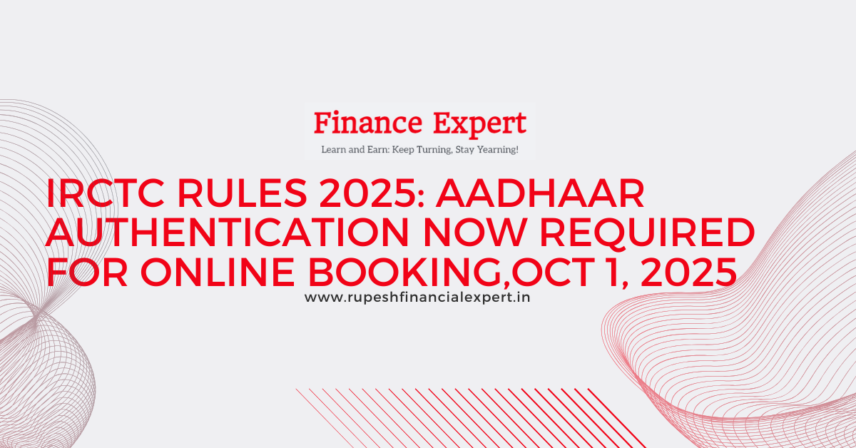 IRCTC New Rule from Oct 1, 2025: Aadhaar Mandatory for Ticket Booking