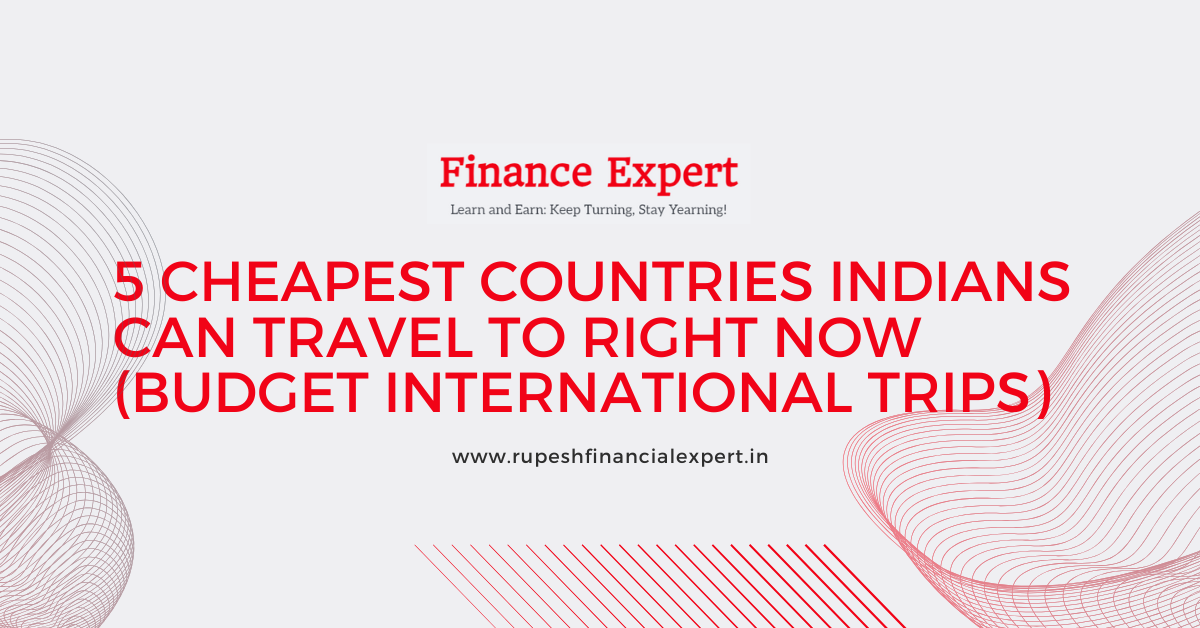 🌍 5 Cheapest Countries Indians Can Travel to Right Now (Budget International Trips)
