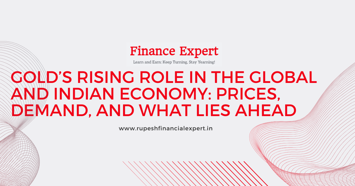 Gold’s Rising Role in the Global and Indian Economy