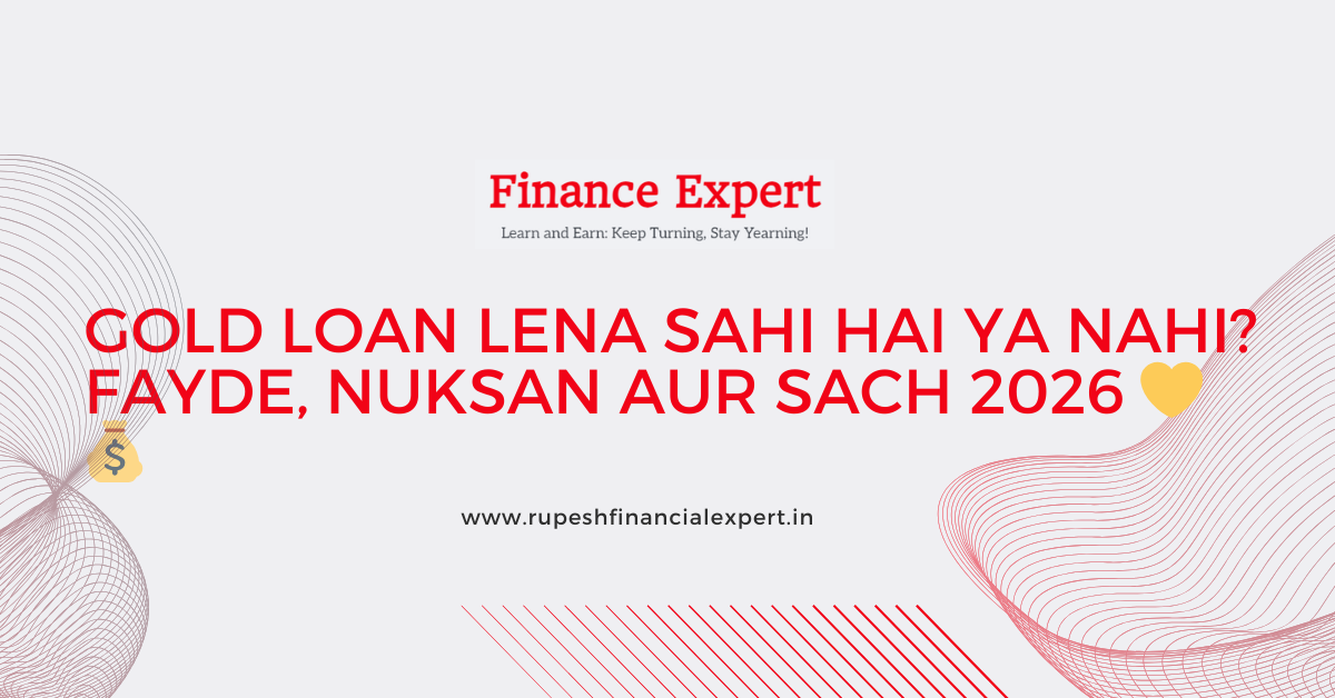 Gold Loan Lena Sahi Hai Ya Nahi? Fayde, Nuksan Aur Sach 2026 💛💰